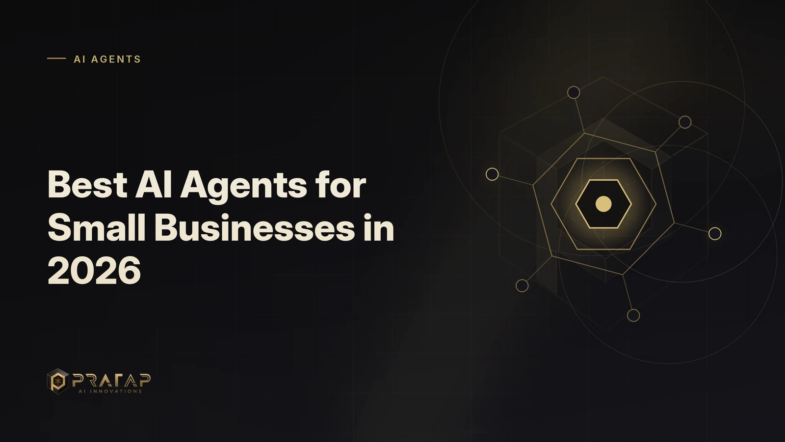 Pratap AI blog cover about ai agents: Best AI Agents for Small Businesses in 2026