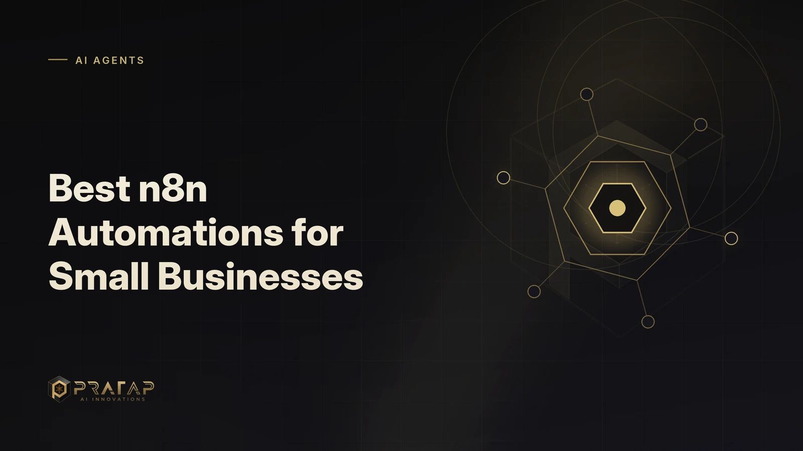 Pratap AI blog cover about ai agents: Best n8n Automations for Small Businesses