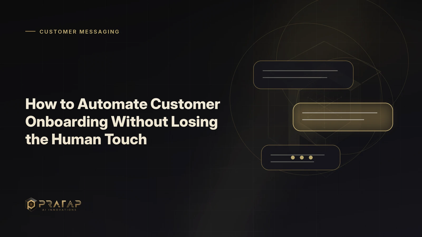 Pratap AI blog cover about customer communications: How to Automate Customer Onboarding Without Losing the Human Touch