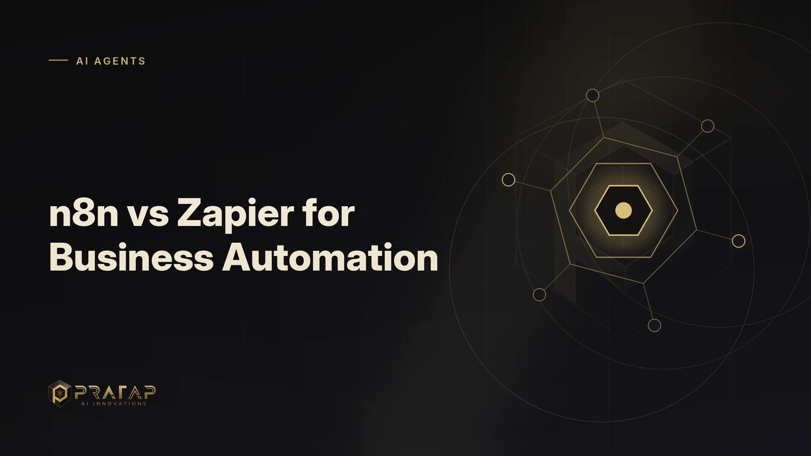 Pratap AI blog cover about ai agents: n8n vs Zapier for Business Automation